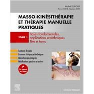 Masso-kinsithrapie et thrapie manuelle pratiques - Tome 1 by Michel Dufour; Stphane Barsi; Patrick Coln, 9782294763397