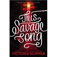 This Savage Song by Schwab, Victoria, 9780062983398