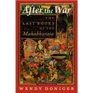 After the War The Last Books of the Mahabharata by Doniger, Wendy, 9780197553398
