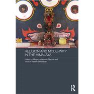 Religion and Modernity in the Himalaya by Adamson Sijapati; Megan, 9780415723398