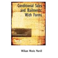 Conditional Sales and Bailments : With Forms by Morrill, William Weeks, 9780559203398