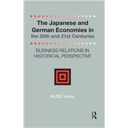The Japanese and German Economies in the 20th and 21st Centuries by Kudo Akira, 9781040793398