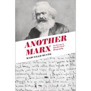 Another Marx An Essay in Intellectual Biography by Musto, Marcello, 9781474273398