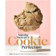 Martha Stewart's Cookie Perfection 100+ Recipes to Take Your Sweet Treats to the Next Level: A Baking Book by Unknown, 9781524763398