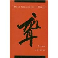 Deaf Children in China by Callaway, Alison, 9781563683398
