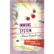 The Immune System A Dewey Decimal novel by Larson, Nathan, 9781617753398