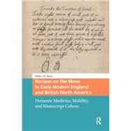 Recipes on the Move in Early Modern England and British North America by Hillary Nunn, 9789463723398