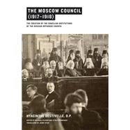 The Moscow Council 1917-1918 by Destivelle, Hyacinthe; Plekon, Michael; Permiakov, Vitaly; Ryan, Jerry, 9780268063399