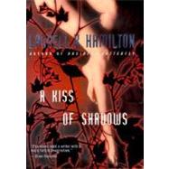 A Kiss of Shadows by HAMILTON, LAURELL K., 9780345423399