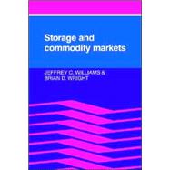 Storage And Commodity Markets by Jeffrey C. Williams , Brian D. Wright, 9780521023399
