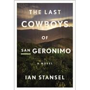 The Last Cowboys of San Geronimo by Stansel, Ian, 9780544963399