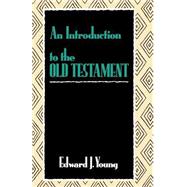 An Introduction to the Old Testament by Young, Edward J., 9780802803399
