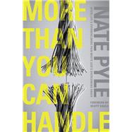 More Than You Can Handle by Pyle, Nate; Sauls, Scott, 9780310343400