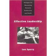 Effective Leadership: Strategies for Maximizing Executive Productivity and Health by Sperry,Len, 9780415763400