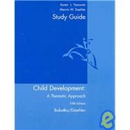 Study Guide : Used with ... Bukatko-Child Development: A Thematic Approach by Bukatko, Danuta, 9780618333400