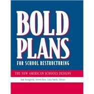 Bold Plans for School Restructuring : The New American Schools Designs by Stringfield, Samuel C.; Ross, Steven M.; Smith, Lana, 9780805823400