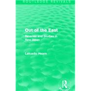 Out of the East: Reveries and Studies in New Japan by Hearn; Lafcadio, 9781138913400
