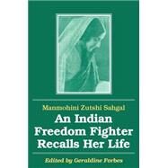 An Indian Freedom Fighter Recalls Her Life by Sahgal, Manmohini Zutshi; Forbes, Geraldine, 9781563243400