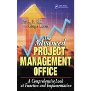 The Advanced Project Management Office: A Comprehensive Look at Function and Implementation by Rad; Parviz F., 9781574443400