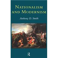 Nationalism and Modernism by Smith; ANTHONY D, 9780415063401