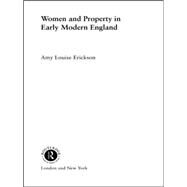 Women and Property: In Early Modern England by Erickson; Amy Louise, 9780415133401