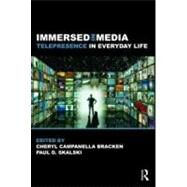 Immersed in Media: Telepresence in Everyday Life by Bracken; Cheryl Campanella, 9780415993401
