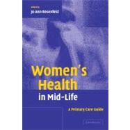 Women's Health in Mid-Life: A Primary Care Guide by Edited by Jo Ann Rosenfeld, 9780521823401