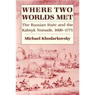 Where Two Worlds Met by Khodarkovsky, Michael; Maclachlan, Patricia L., 9780801473401