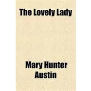 The Lovely Lady by Austin, Mary Hunter, 9781153753401