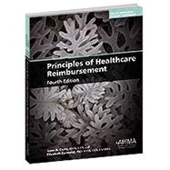 Principles of Healthcare Reimbursement by Anne B. Casto, RHIA, CCS; and Elizabeth Forrestal, PhD, RHIA, CCS, FAHIMA, 9781584263401