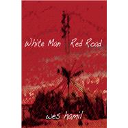 White Man Red Road by Hamil, Wes, 9781631923401
