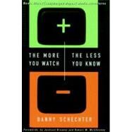 The More You Watch the Less You Know News Wars/(sub)Merged Hopes/Media Adventures by Schechter, Danny; Browne, Jackson; McChesney, Robert, 9781888363401