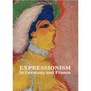 Expressionism in Germany and France by Benson, Timothy O.; Easton, Laird M. (CON); Grammont, Claudine (CON); Josenhans, Frauke (CON); Kropmanns, Peter (CON), 9783791353401