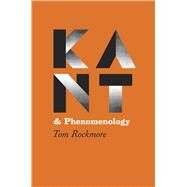 Kant and Phenomenology by Rockmore, Tom, 9780226723402