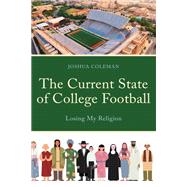 The Current State of College Football by Joshua Coleman, 9780761873402