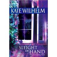 Sleight Of Hand by Kate Wilhelm, 9780778323402
