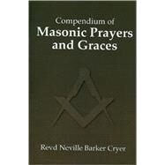 Compendium of Masonic Prayers and Graces by Cryer, Neville Barker, 9780853183402