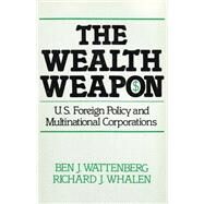 The Wealth Weapon: Four Arguments About Multinationals by Wattenberg,Ben J., 9780878553402