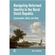 Navigating Reformed Identity in the Rural Dutch Republic by Kyle Dieleman, 9781041183402