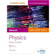 Edexcel AS/A Level Physics Student Guide: Topics 2 and 3 by Mike Benn, 9781471843402