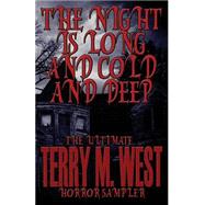 The Night Is Long and Cold and Deep by West, Terry M., 9781508703402