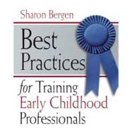 Best Practices for Training Early Childhood Professionals by Bergen, Sharon, 9781933653402