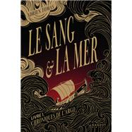 Le Sang et la Mer - Chroniques de l'Argo, Livre 1 by Adrien Tomas, 9782700283402