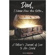 Dad, I Wanna Know You Better... A Father's Journal of Love to His Child by Kroll, Bob Allen, 9798350973402