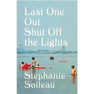 Last One Out Shut Off the Lights by Soileau, Stephanie, 9780316423403