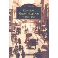 Central Birmingham 1920-1970 by Turner, Keith, 9780752403403