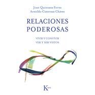 Relaciones poderosas Vivir y convivir ver y ser vistos by Quintana Fons, Joan; Cisternas Chvez, Arnoldo, 9788499883403
