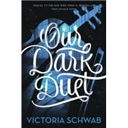 Our Dark Duet by Schwab, Victoria, 9780062983404