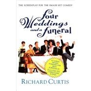 Four Weddings and a Funeral The Screenplay for the Smash Hit Comedy by Curtis, Richard, 9780312143404