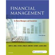 Financial Management for Nurse Managers and Executives by Cheryl Jones; Steven A. Finkler; Christine T. Kovner; Jason Mose, 9780323583404